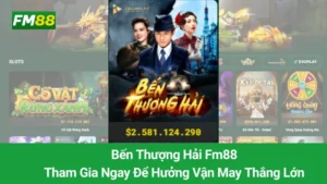 Bến Thượng Hải Fm88: Tham Gia Ngay Để Hưởng Vận May Thắng Lớn