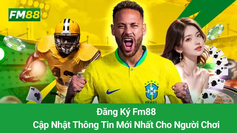 Đăng Ký Fm88: Cập Nhật Thông Tin Mới Nhất Cho Người Chơi