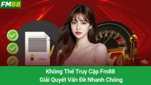 Không Thể Truy Cập Fm88: Giải Quyết Vấn Đề Nhanh Chóng
