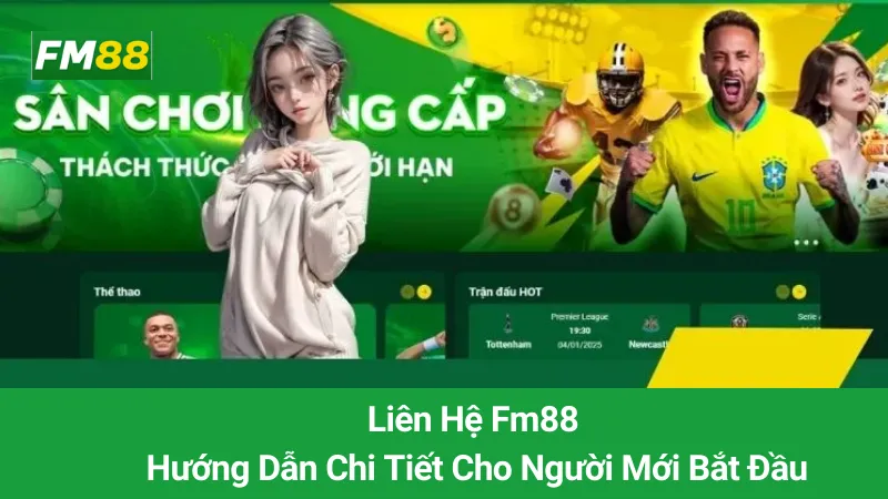 Liên Hệ Fm88: Hướng Dẫn Chi Tiết Cho Người Mới Bắt Đầu 1 Liên Hệ Fm88: Hướng Dẫn Chi Tiết Cho Người Mới Bắt Đầu