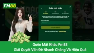 Quên Mật Khẩu Fm88: Giải Quyết Vấn Đề Nhanh Chóng Và Hiệu Quả