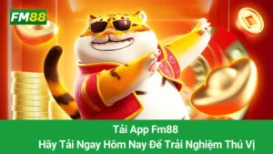 Tải App Fm88: Hãy Tải Ngay Hôm Nay Để Trải Nghiệm Thú Vị