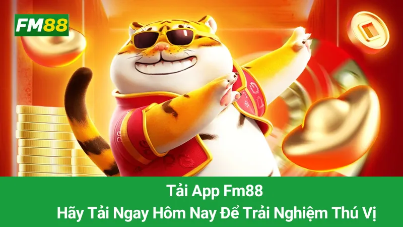 Tải App Fm88: Hãy Tải Ngay Hôm Nay Để Trải Nghiệm Thú Vị